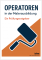 OPERATOREN in der Malerausbildung – Ein Prüfungsratgeber